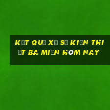 kết quả xổ số kiến thiết ba miền hôm nay