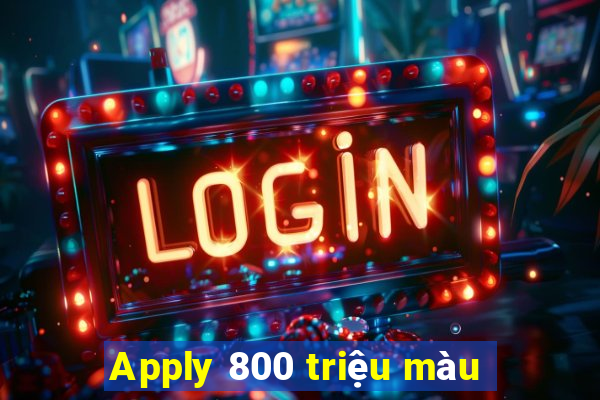 Apply 800 triệu màu