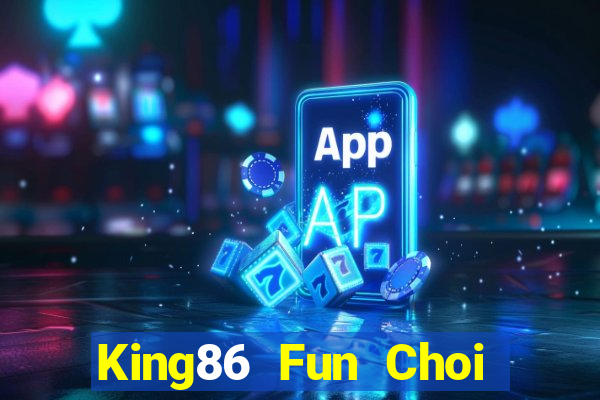 King86 Fun Choi Game Đánh Bài