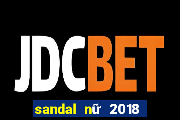 sandal nữ 2018 đế bệt