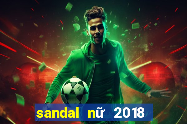 sandal nữ 2018 đế bệt