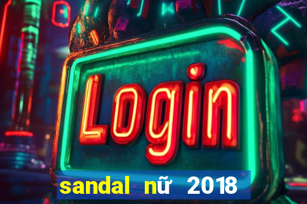 sandal nữ 2018 đế bệt