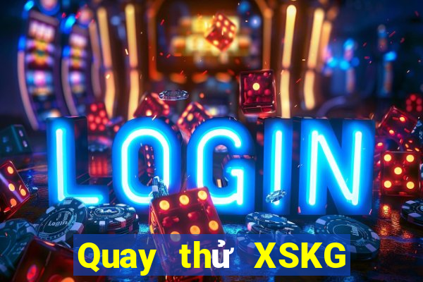 Quay thử XSKG ngày 31