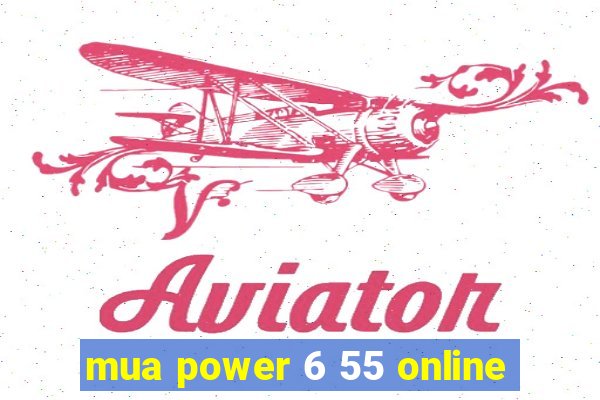 mua power 6 55 online