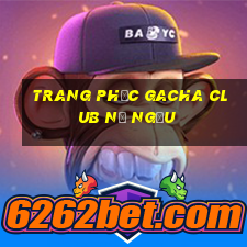 trang phục gacha club nữ ngầu