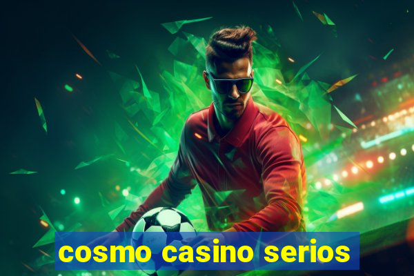 cosmo casino serios