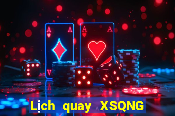 Lịch quay XSQNG ngày 12