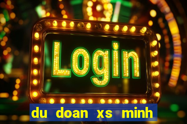 du doan xs minh ngoc hom nay