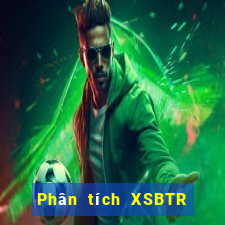 Phân tích XSBTR ngày 17