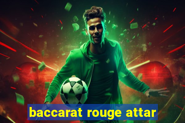 baccarat rouge attar