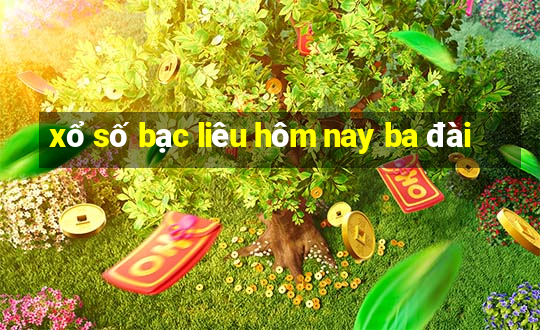 xổ số bạc liêu hôm nay ba đài