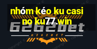 nhóm kéo ku casino ku77.win