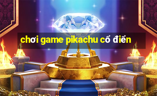 chơi game pikachu cổ điển