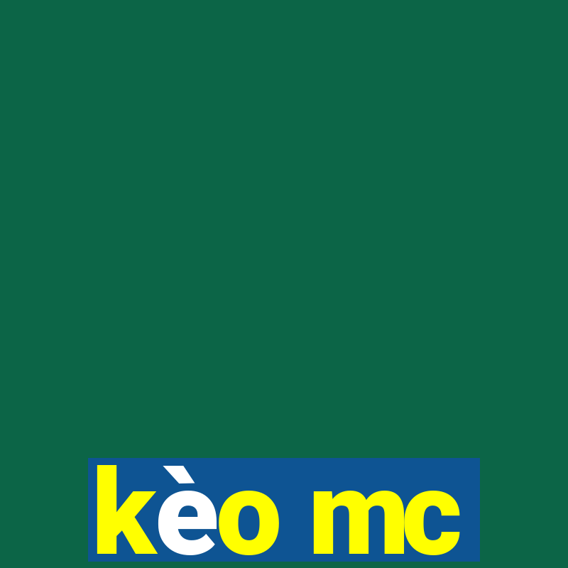 kèo mc