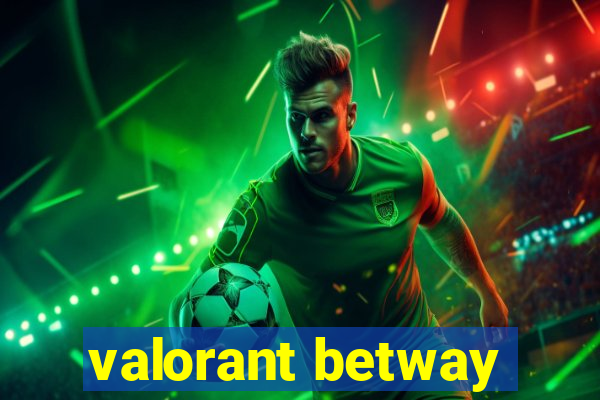 valorant betway