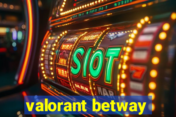 valorant betway