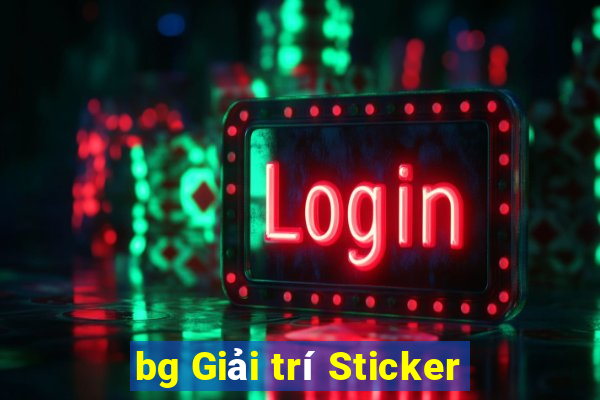 bg Giải trí Sticker