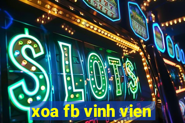 xoa fb vinh vien