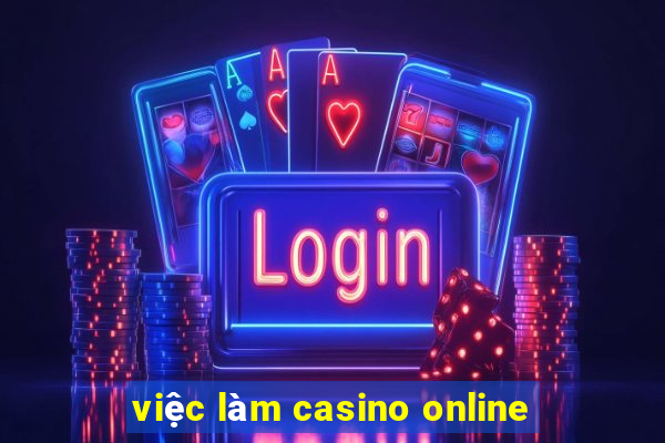 việc làm casino online