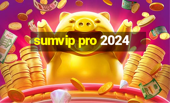 sumvip pro 2024