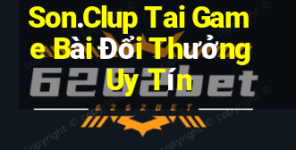 Son.Clup Tai Game Bài Đổi Thưởng Uy Tín