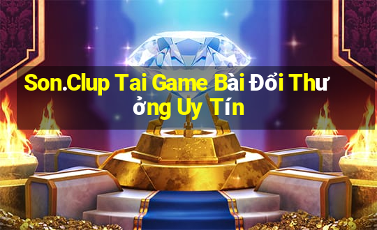 Son.Clup Tai Game Bài Đổi Thưởng Uy Tín