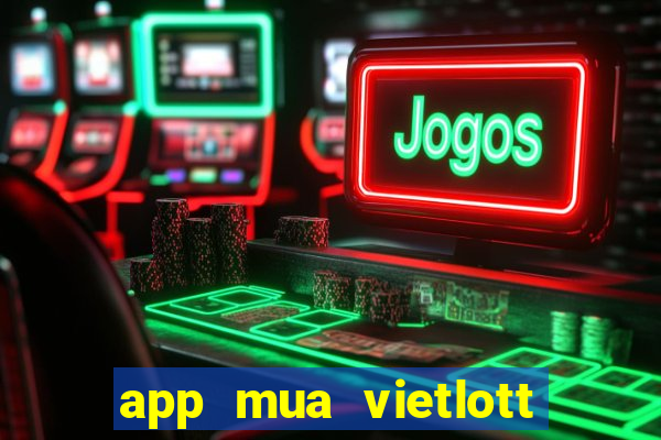 app mua vietlott uy tín