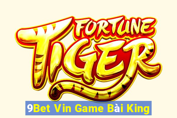 9Bet Vin Game Bài King