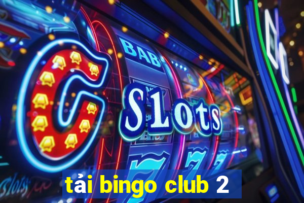 tải bingo club 2