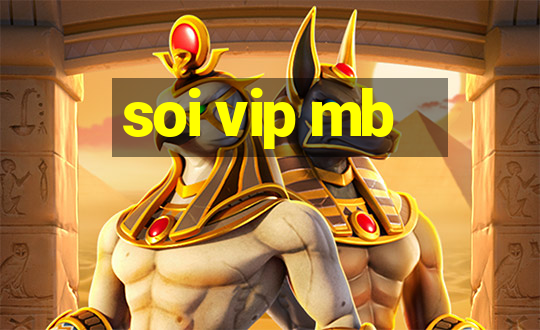 soi vip mb