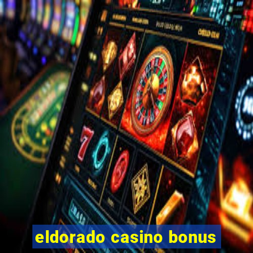 eldorado casino bonus