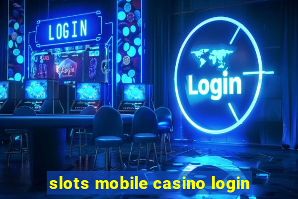 slots mobile casino login