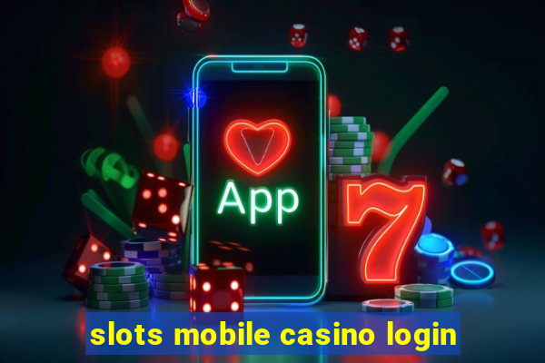 slots mobile casino login