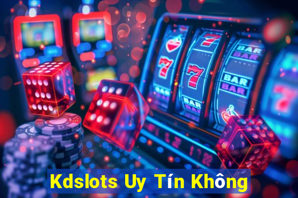 Kdslots Uy Tín Không