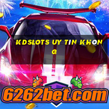 Kdslots Uy Tín Không