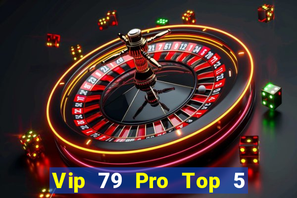 Vip 79 Pro Top 5 Game Bài Đổi Thưởng Uy Tín 2024