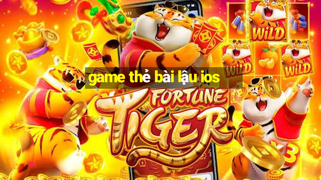 game thẻ bài lậu ios