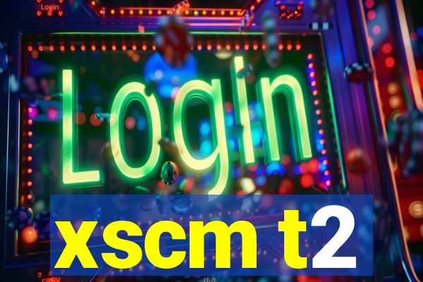 xscm t2