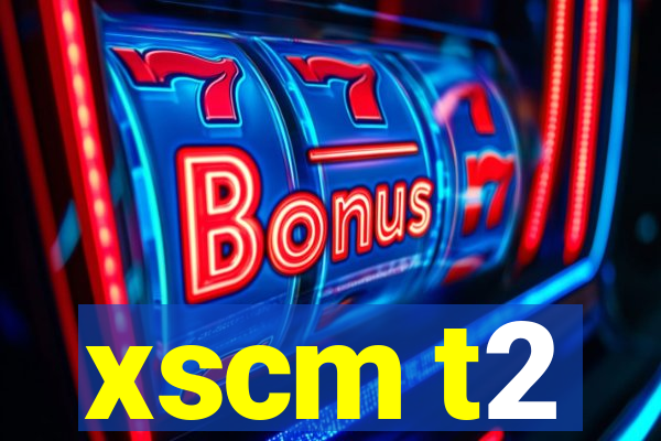 xscm t2