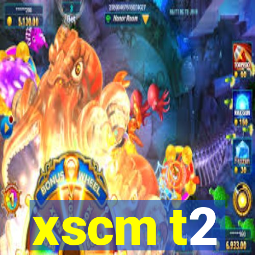 xscm t2