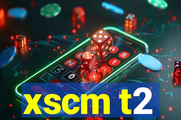 xscm t2