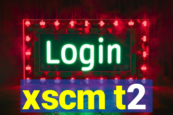 xscm t2