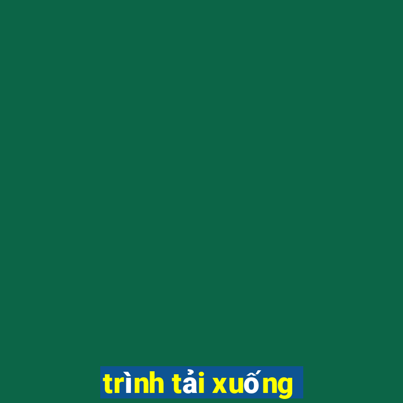 trình tải xuống