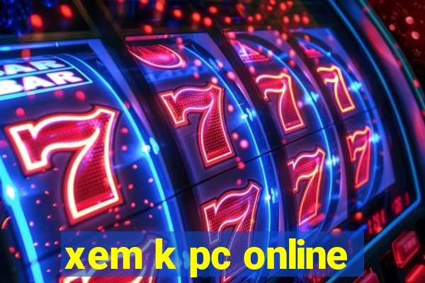 xem k pc online