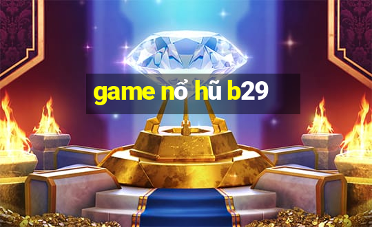 game nổ hũ b29