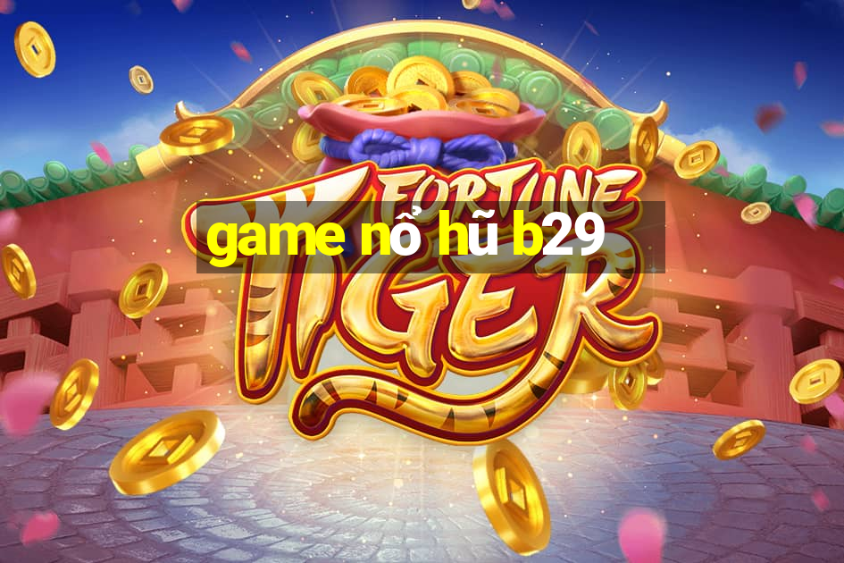 game nổ hũ b29