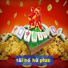 tải nổ hũ plus