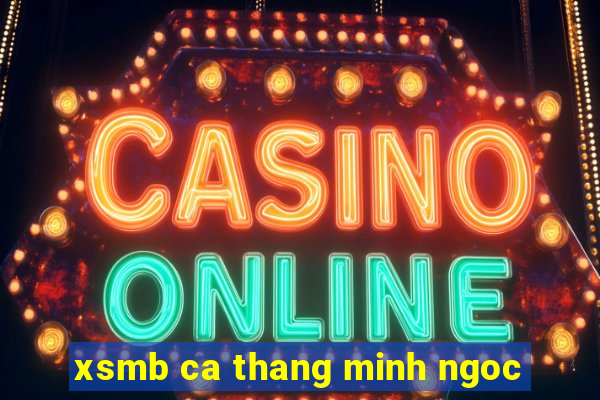 xsmb ca thang minh ngoc