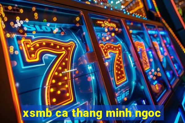 xsmb ca thang minh ngoc