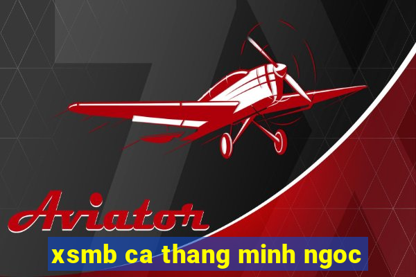 xsmb ca thang minh ngoc